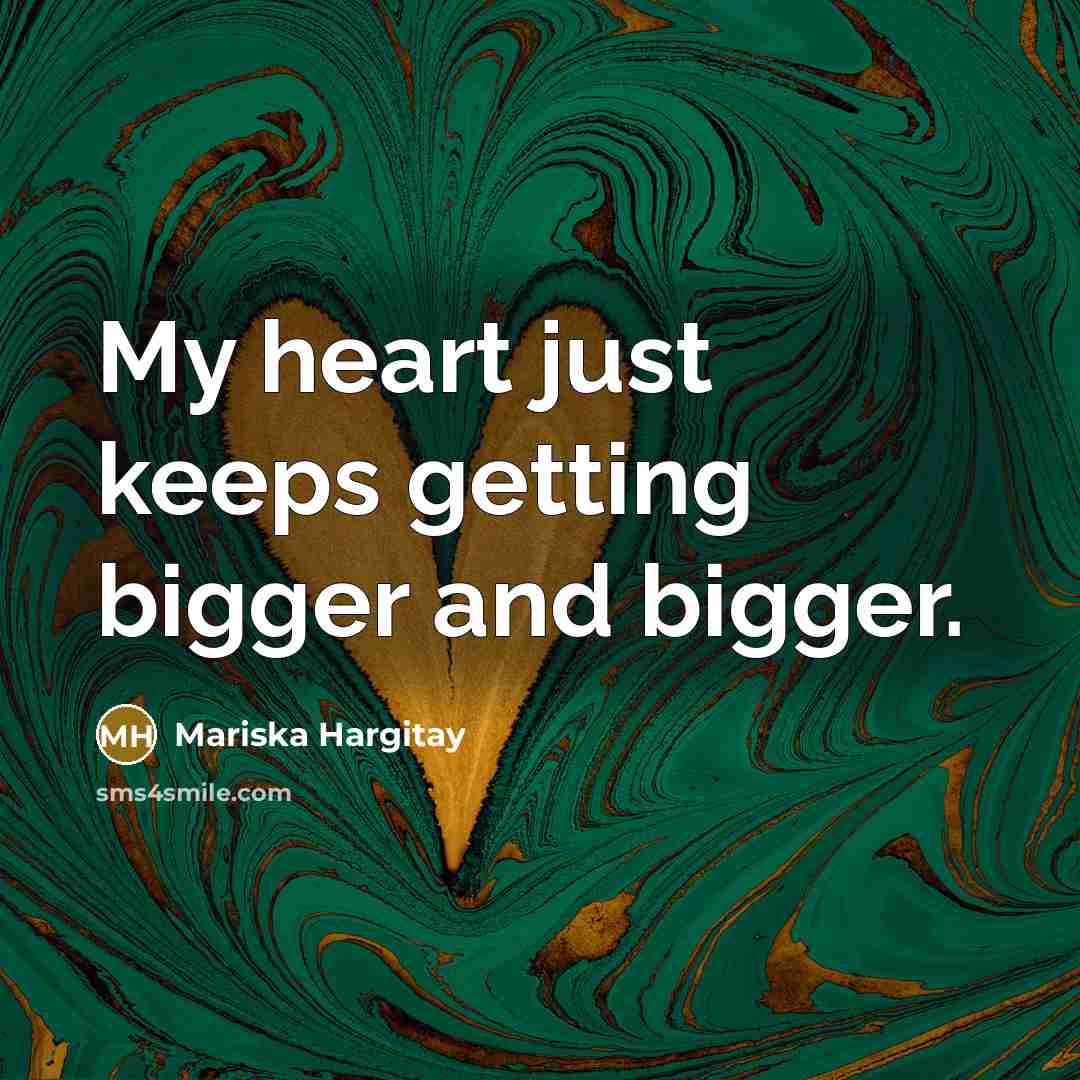 “My heart just keeps getting bigger and bigger.…” quote by Mariska Hargitay