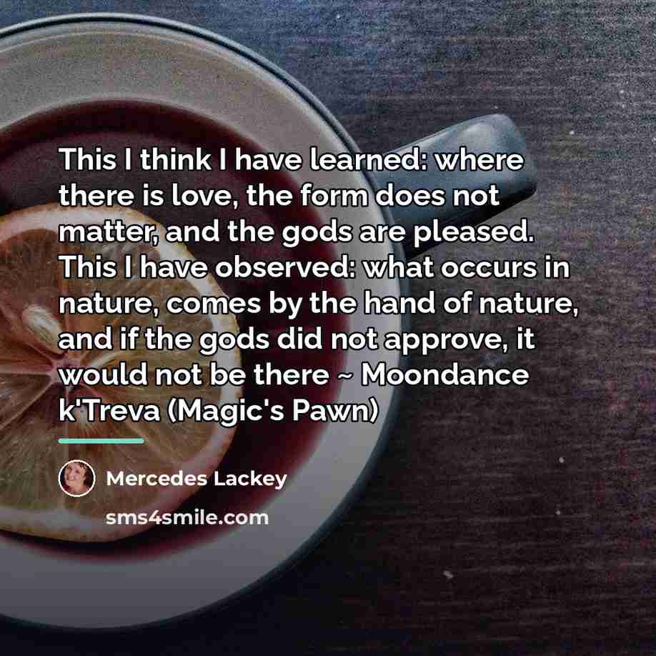“This I think I have learned: where there is love,…” quote by Mercedes Lackey