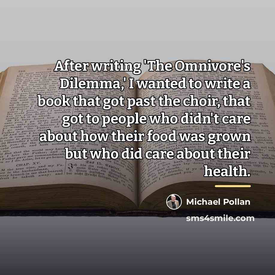 “After writing 'The Omnivore's Dilemma,' I wanted to write a…” quote by Michael Pollan