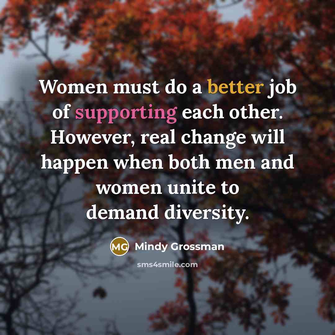 “Women must do a better job of supporting each other.…” quote by Mindy Grossman