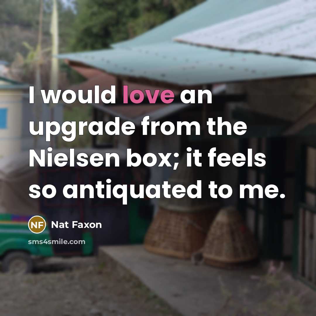 “I would love an upgrade from the Nielsen box; it…” quote by Nat Faxon