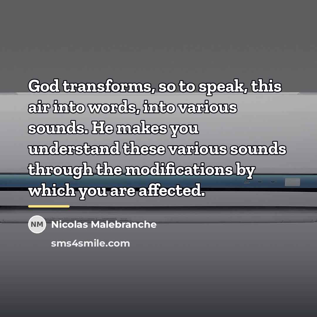 “God transforms, so to speak, this air into words, into…” quote by Nicolas Malebranche