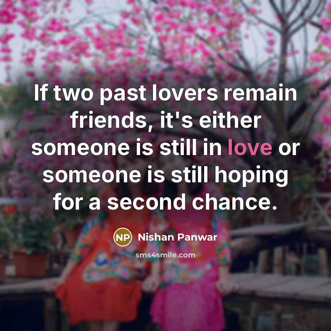 “If two past lovers remain friends, it's either someone is…” quote by Nishan Panwar