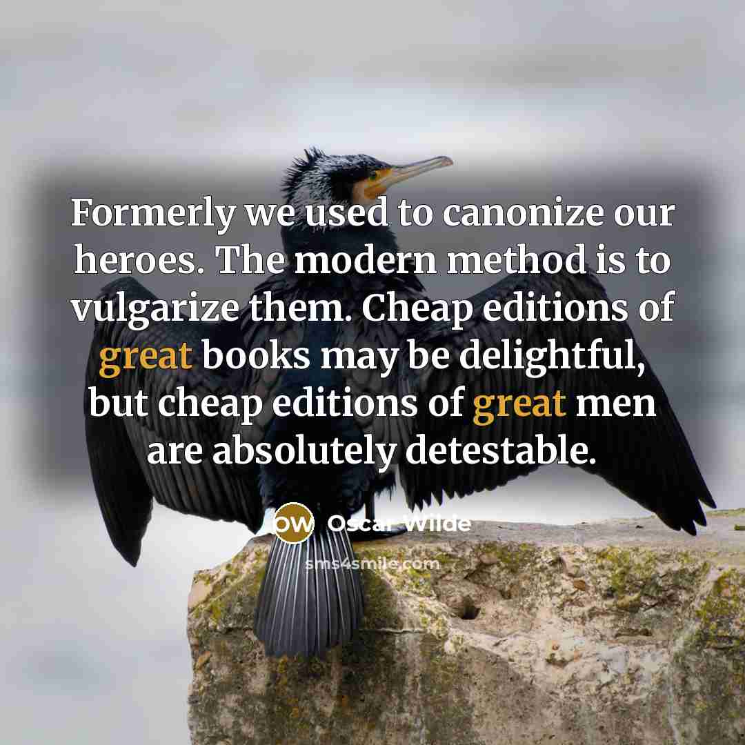 “Formerly we used to canonize our heroes. The modern method…” quote by Oscar Wilde