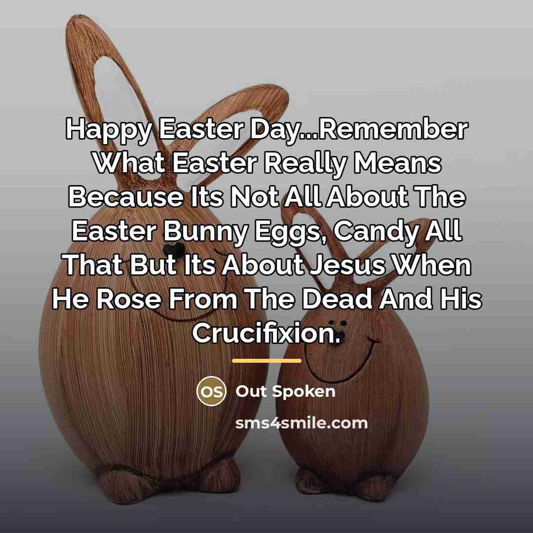 “Happy Easter Day...Remember What Easter Really Means Because Its Not…” quote by Out Spoken