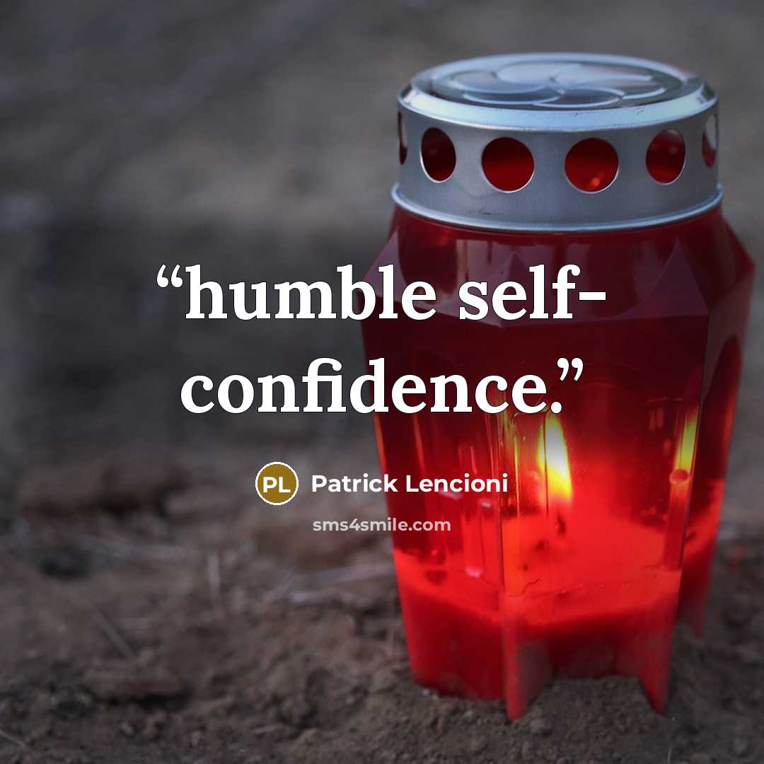 “humble self- confidence.” quote by Patrick Lencioni