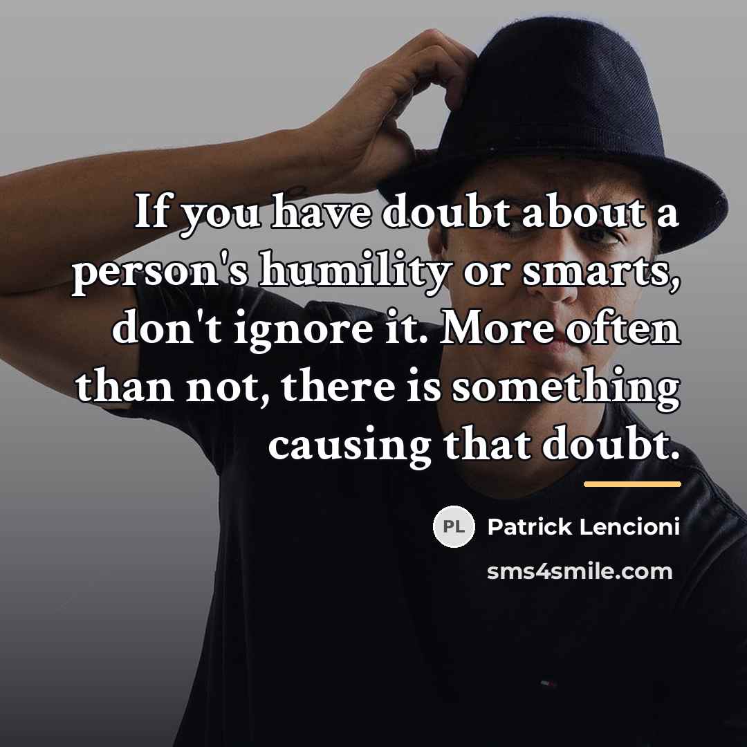 “If you have doubt about a person's humility or smarts,…” quote by Patrick Lencioni