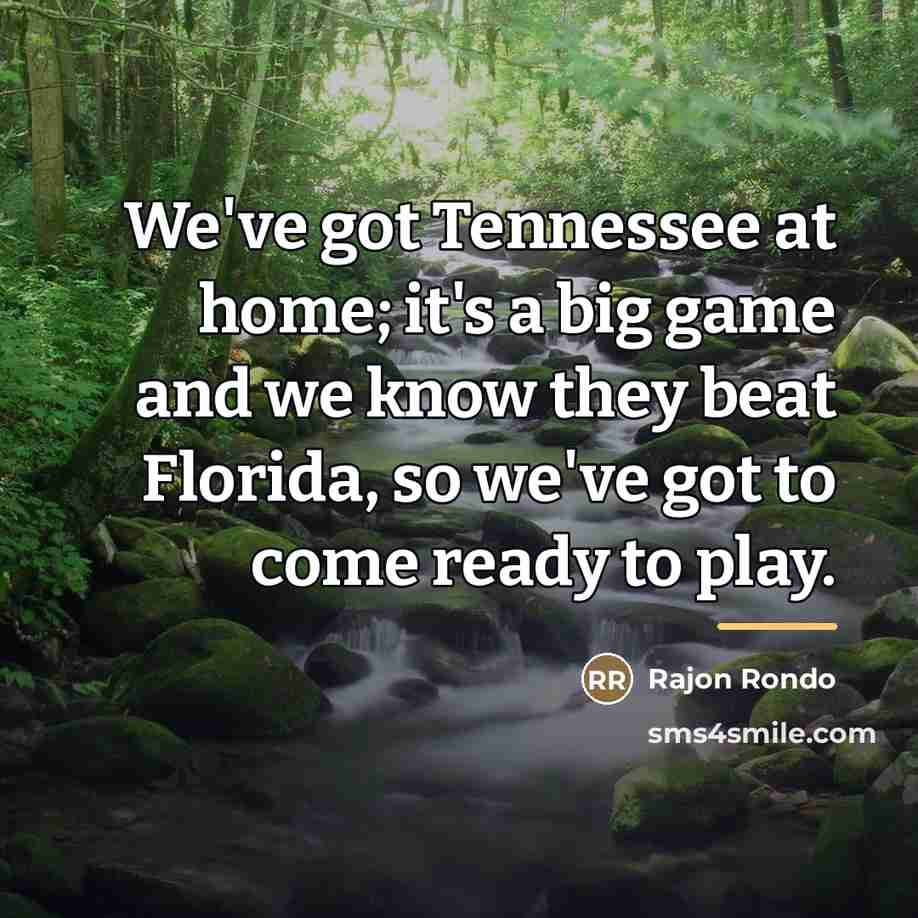 “We've got Tennessee at home; it's a big game and…” quote by Rajon Rondo