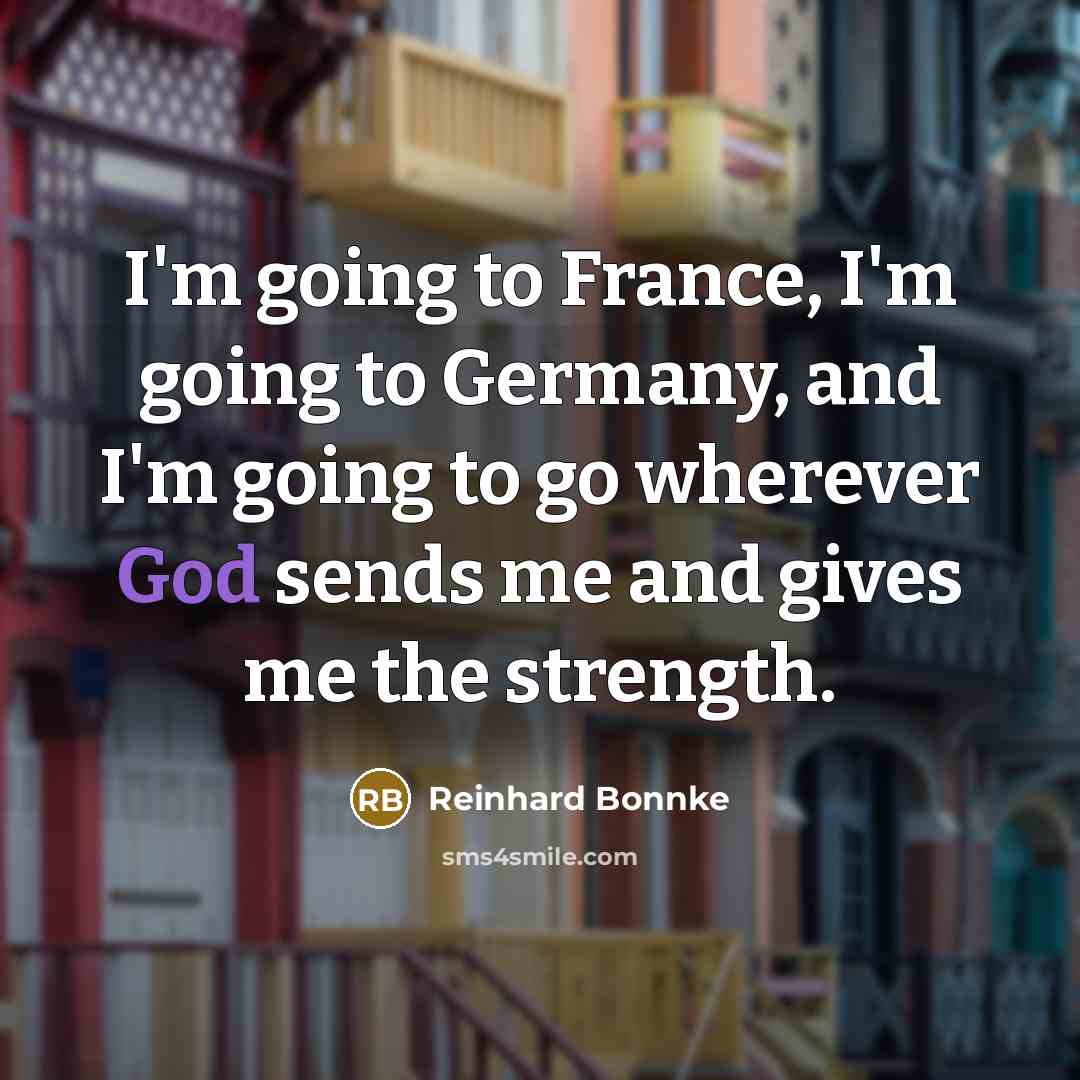 “I'm going to France, I'm going to Germany, and I'm…” quote by Reinhard Bonnke