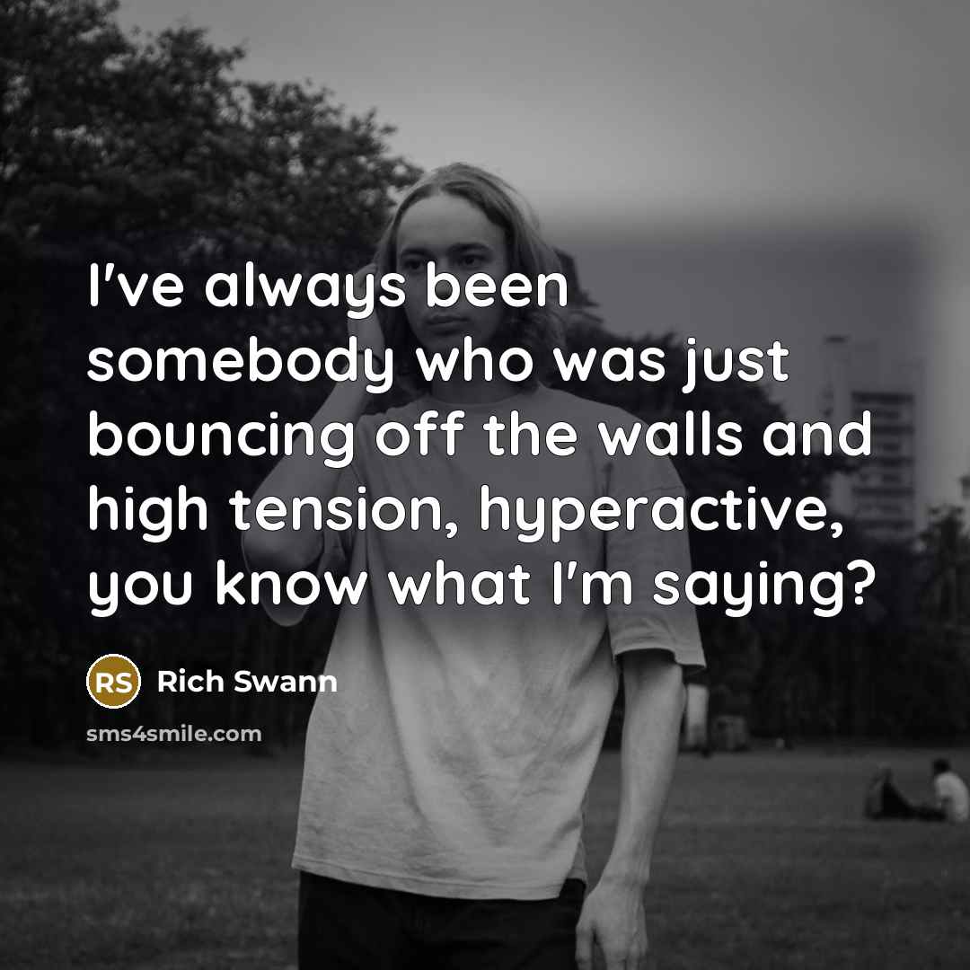 “I've always been somebody who was just bouncing off the…” quote by Rich Swann