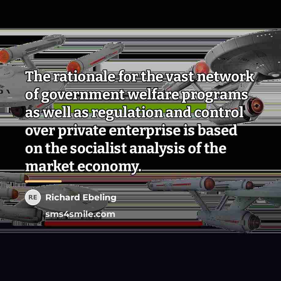 “The rationale for the vast network of government welfare programs…” quote by Richard Ebeling