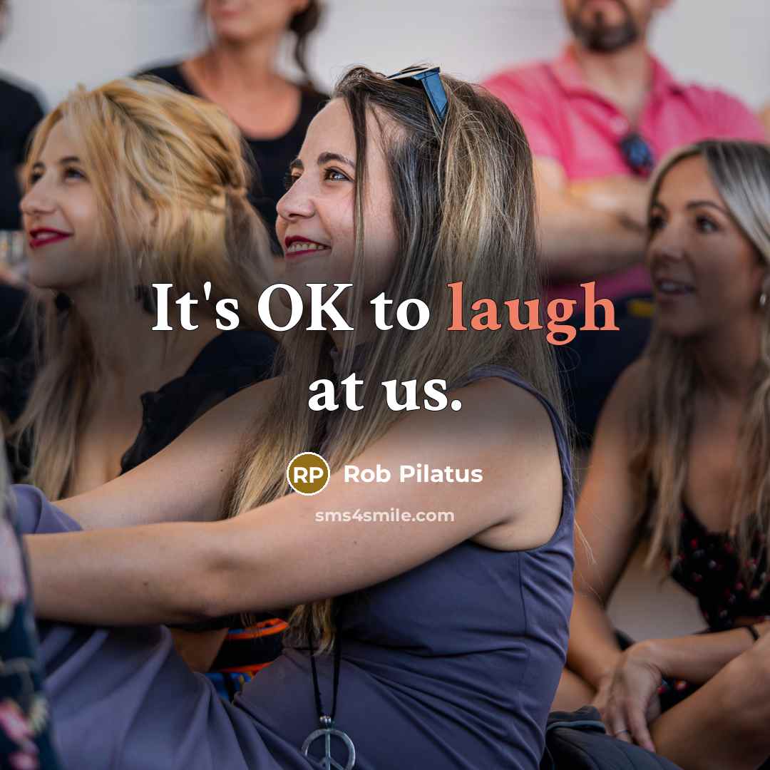 “It's OK to laugh at us.…” quote by Rob Pilatus