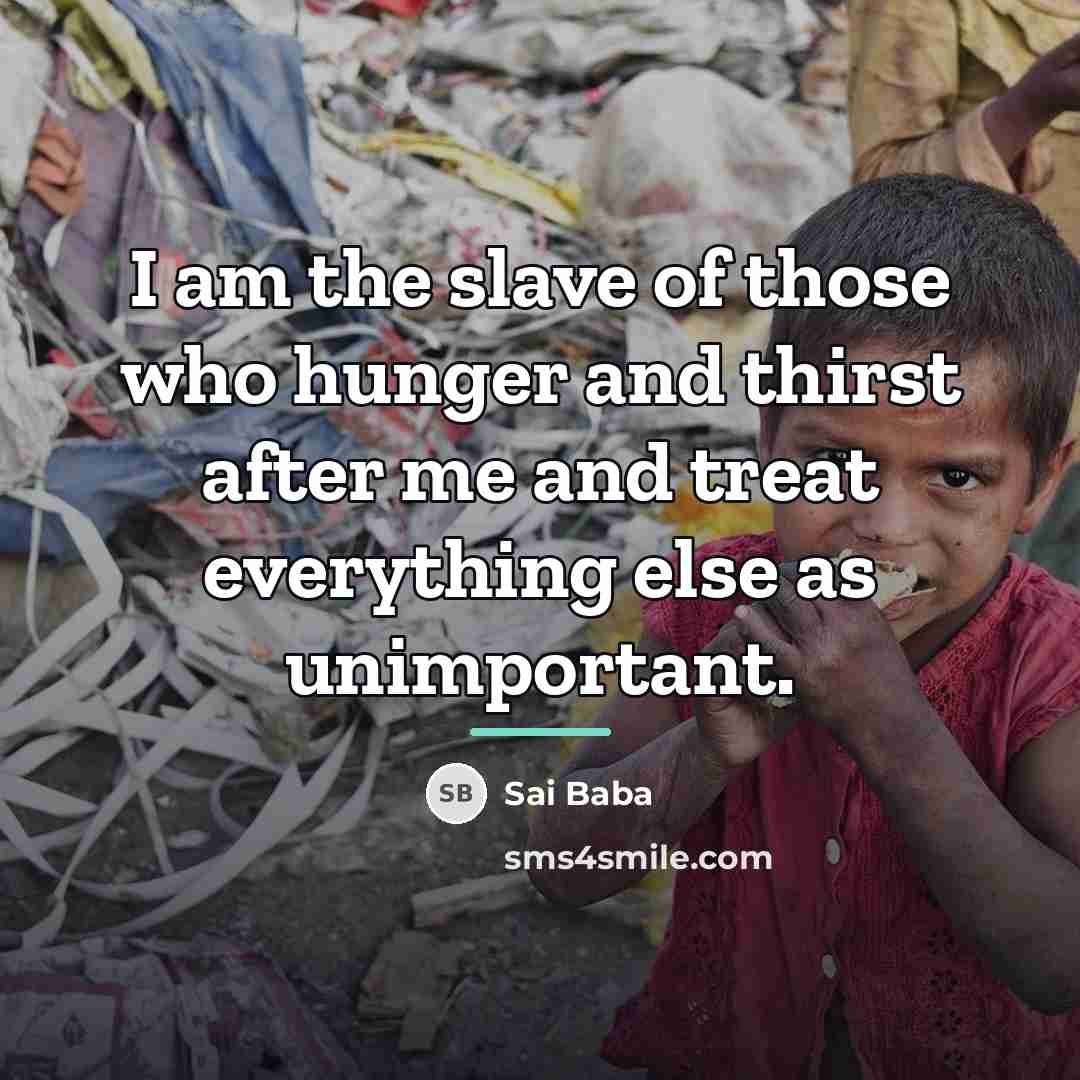 “I am the slave of those who hunger and thirst…” quote by Sai Baba