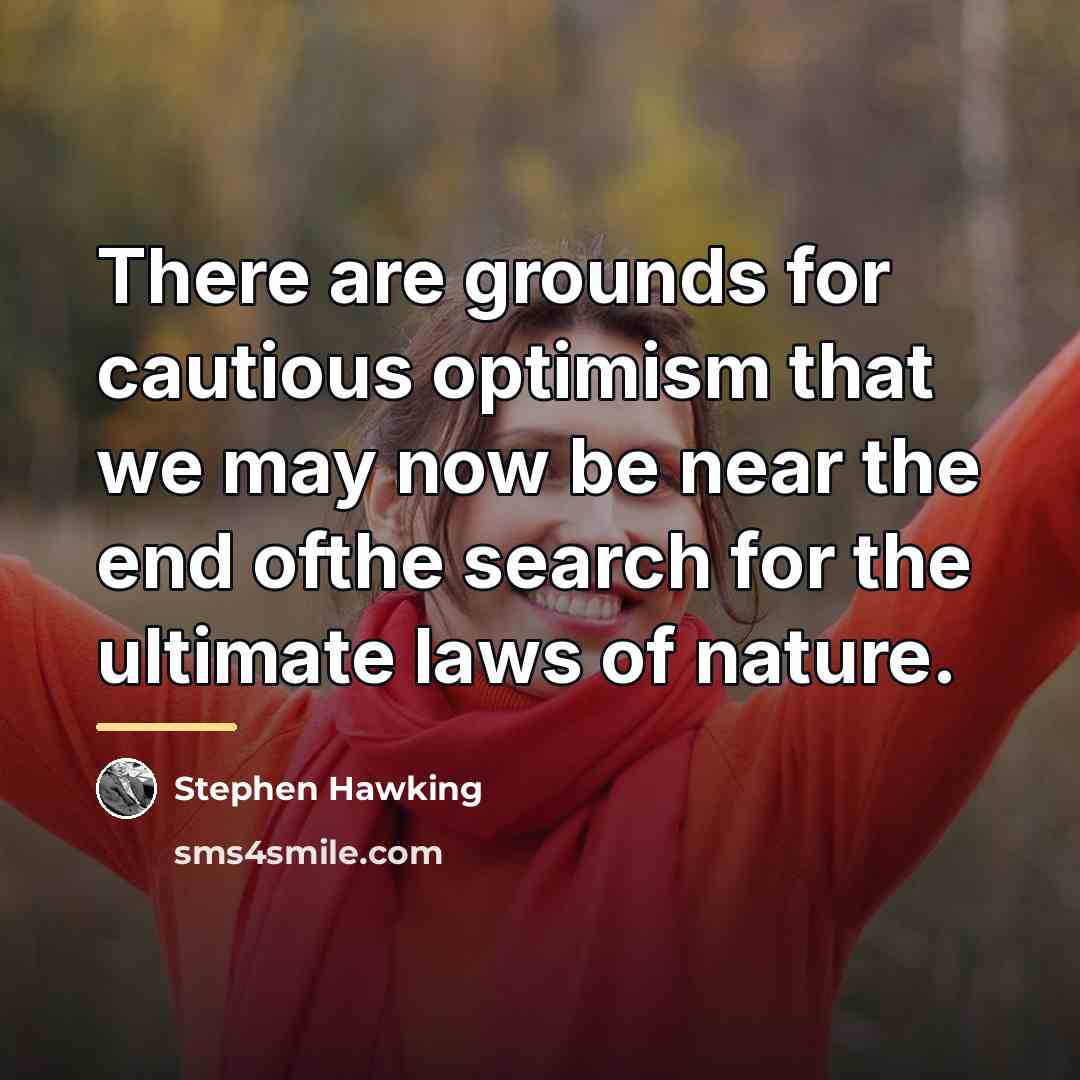 “There are grounds for cautious optimism that we may now…” quote by Stephen Hawking