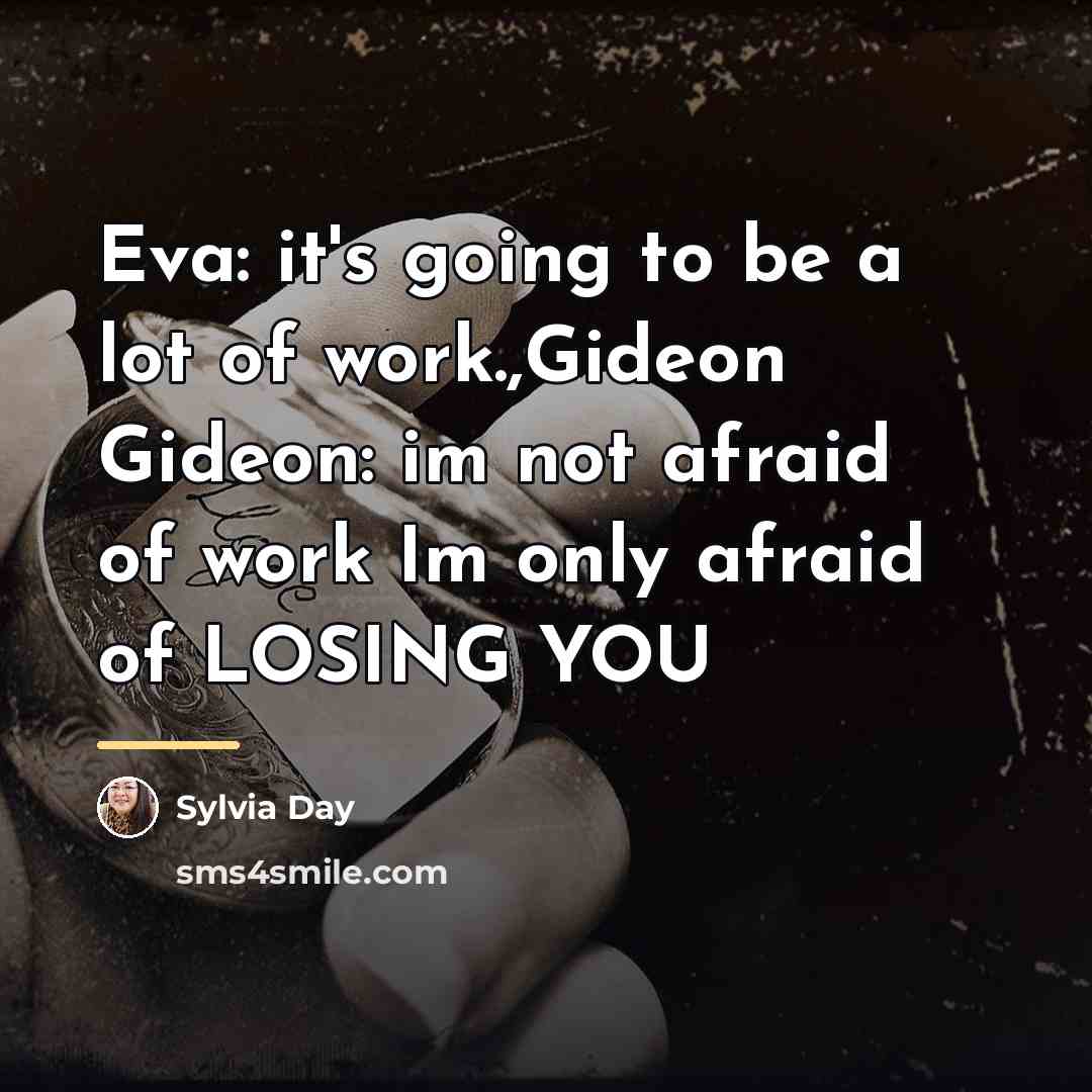 “Eva: it's going to be a lot of work.,Gideon Gideon:…” quote by Sylvia Day