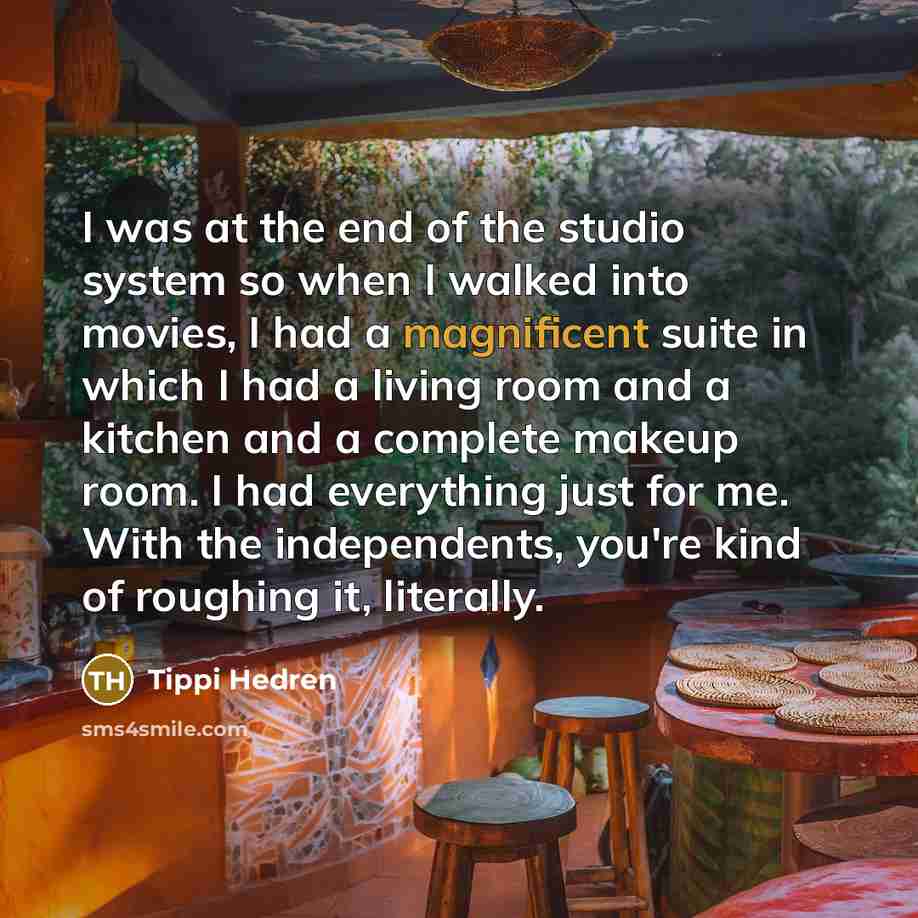 “I was at the end of the studio system so…” quote by Tippi Hedren