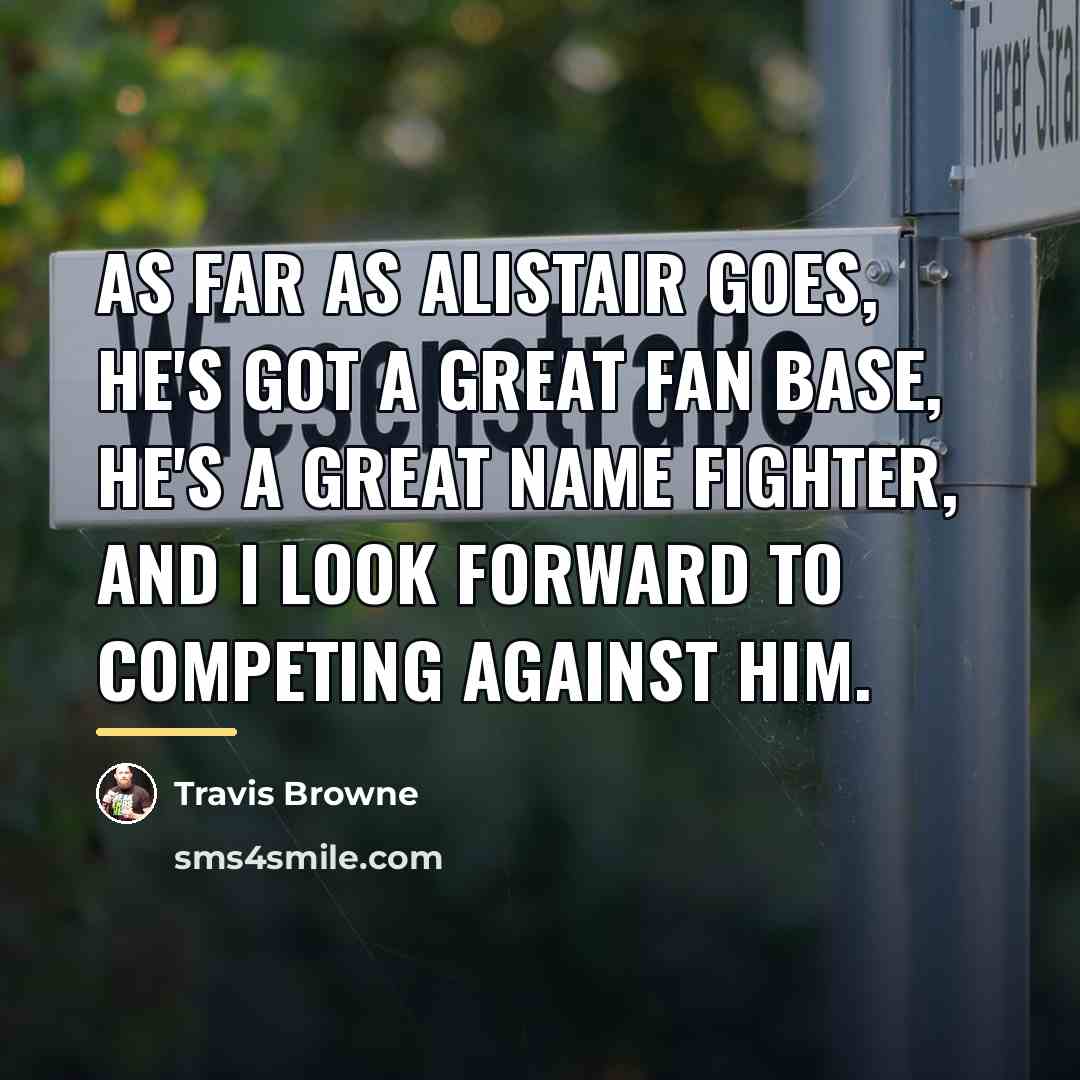 “As far as Alistair goes, he's got a great fan…” quote by Travis Browne