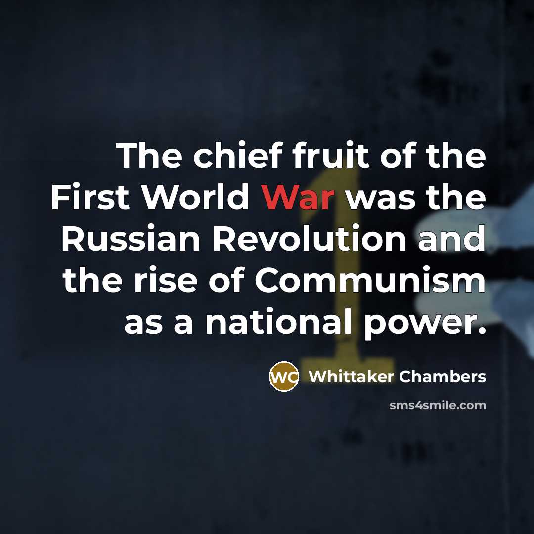 “The chief fruit of the First World War was the…” quote by Whittaker Chambers