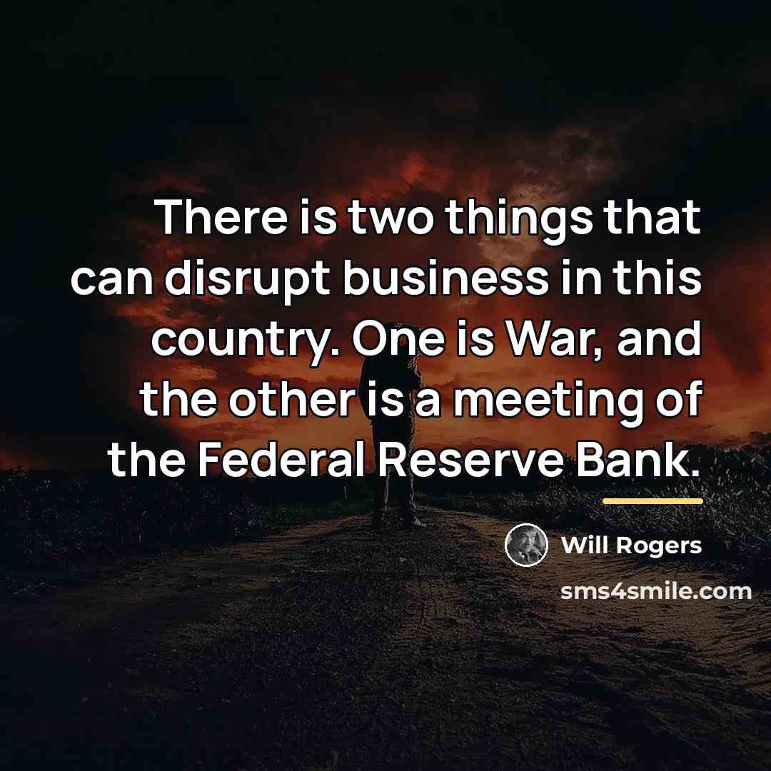 “There is two things that can disrupt business in this…” quote by Will Rogers