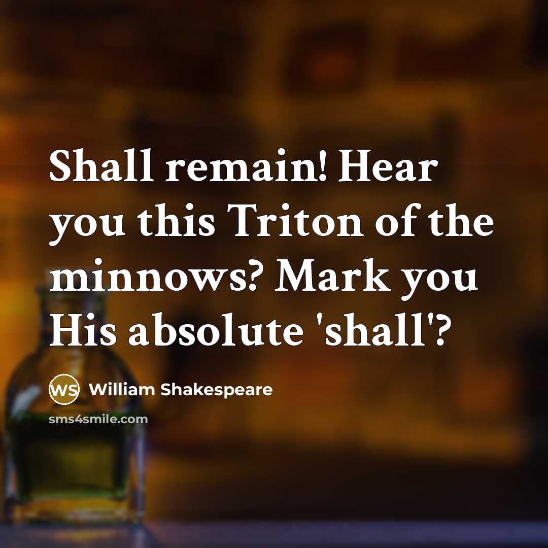 “Shall remain! Hear you this Triton of the minnows? Mark…” quote by William Shakespeare