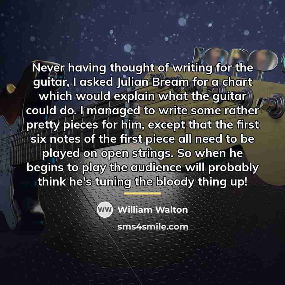 “Never having thought of writing for the guitar, I asked…” quote by William Walton