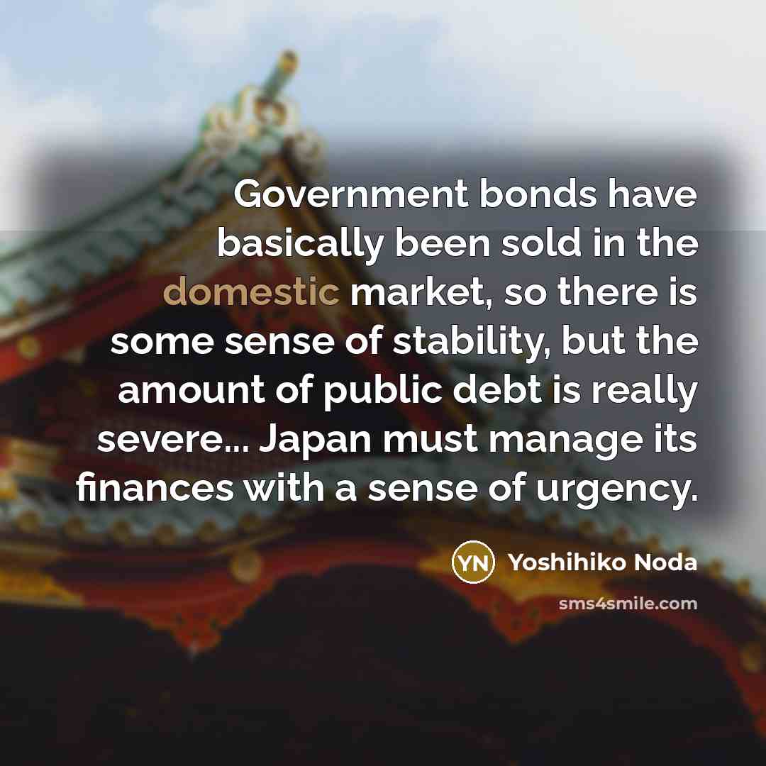 “Government bonds have basically been sold in the domestic market,…” quote by Yoshihiko Noda