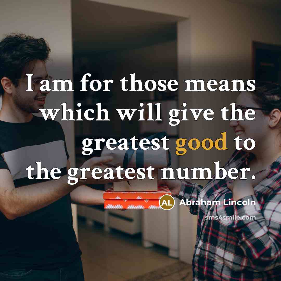 “I am for those means which will give the greatest…” quote by Abraham Lincoln