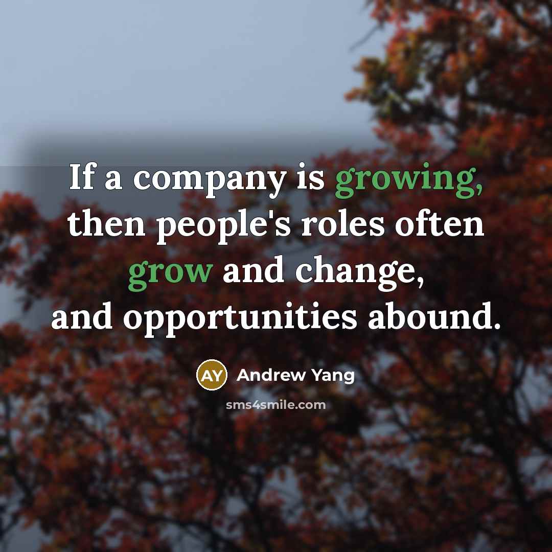 “If a company is growing, then people's roles often grow…” quote by Andrew Yang