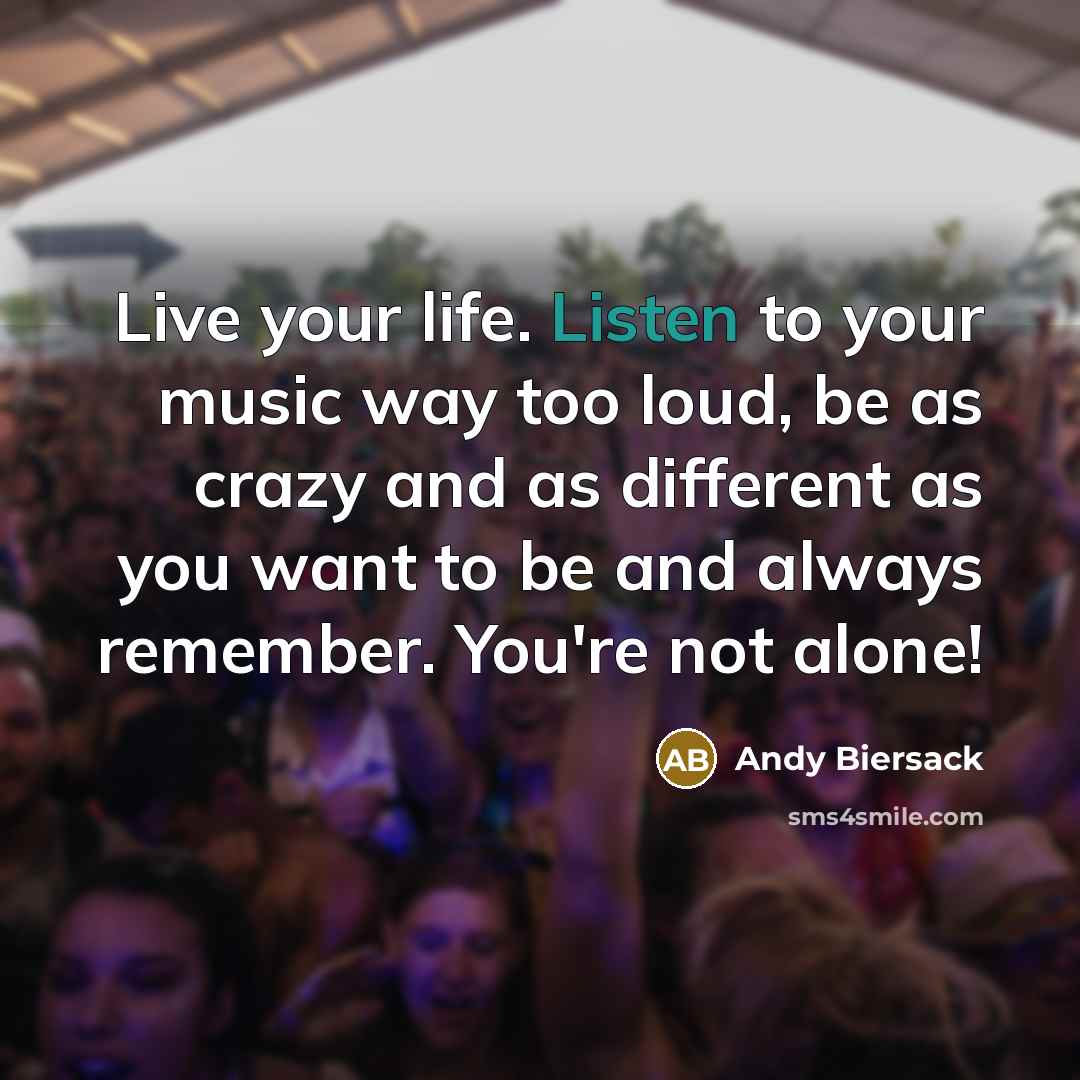 “Live your life. Listen to your music way too loud,…” quote by Andy Biersack