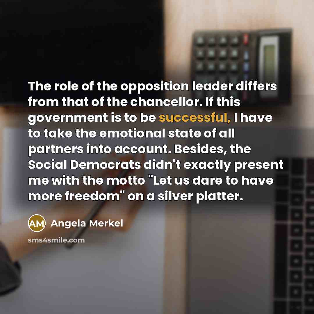 “The role of the opposition leader differs from that of…” quote by Angela Merkel