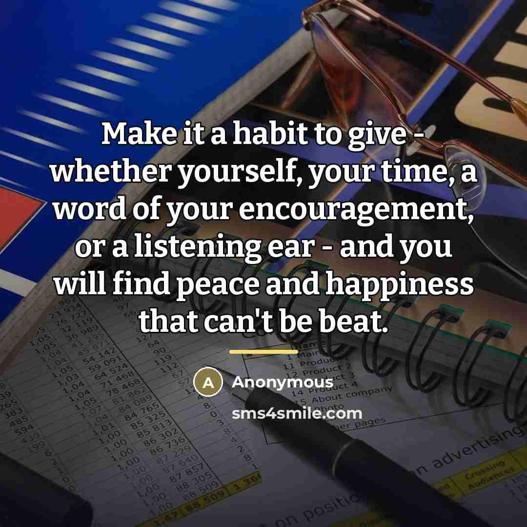 “Make it a habit to give - whether yourself, your…” quote by Anonymous