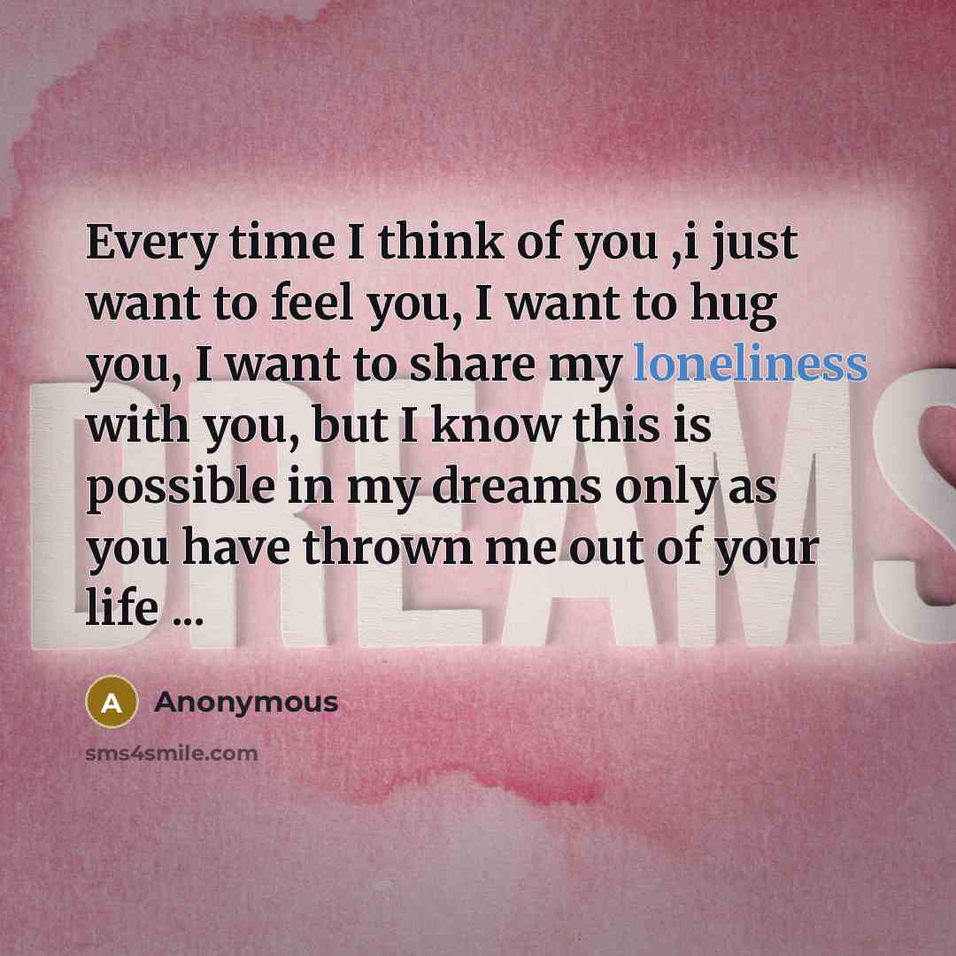“Every time I think of you ,i just want to…” quote by Anonymous