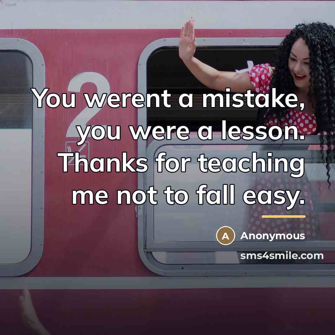 “You werent a mistake, you were a lesson. Thanks for…” quote by Anonymous