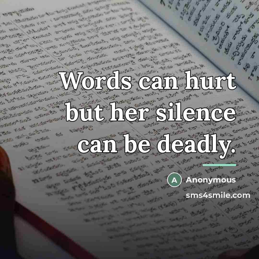 “Words can hurt but her silence can be deadly.…” quote by Anonymous