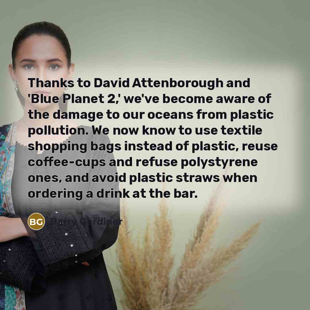 “Thanks to David Attenborough and 'Blue Planet 2,' we've become…” quote by Barry Gardiner