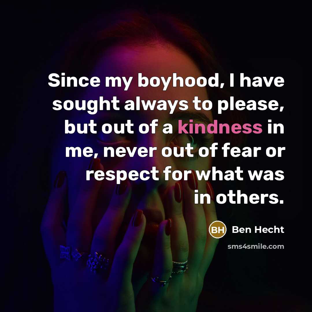 “Since my boyhood, I have sought always to please, but…” quote by Ben Hecht