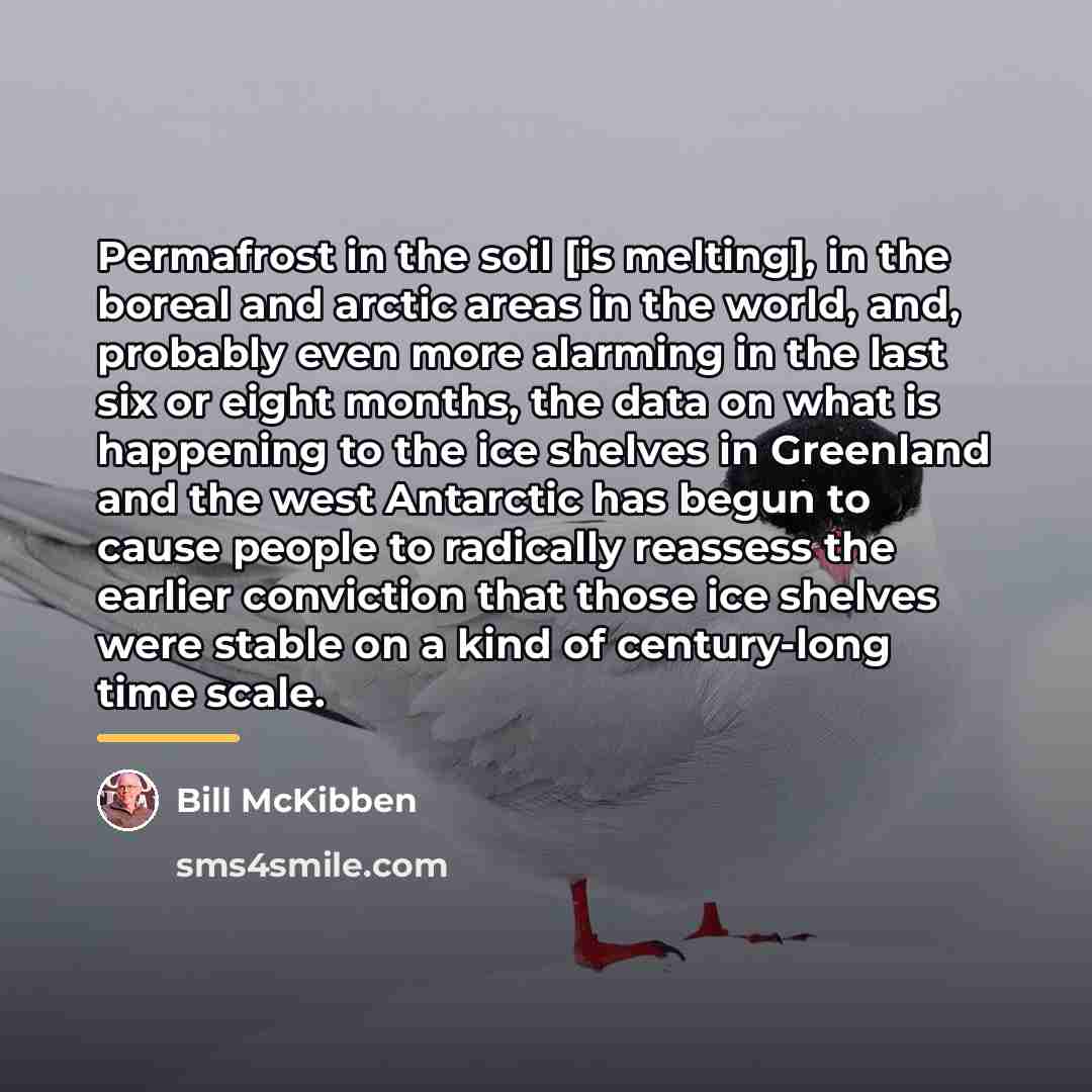 “Permafrost in the soil [is melting], in the boreal and…” quote by Bill McKibben