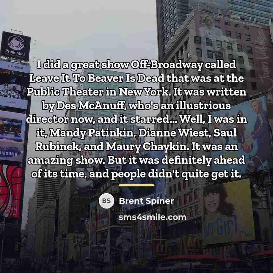 “I did a great show Off-Broadway called Leave It To…” quote by Brent Spiner