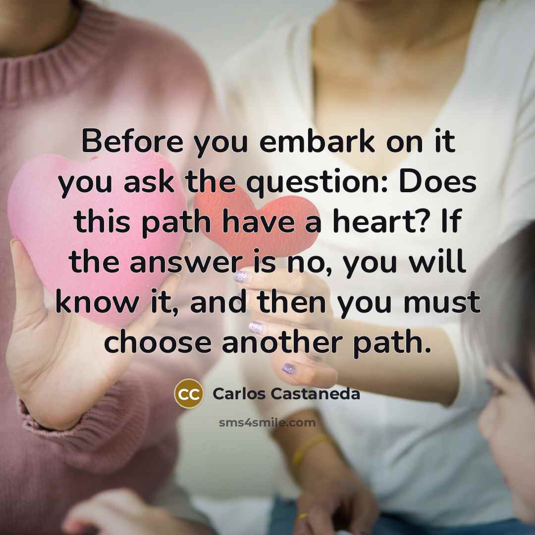 “Before you embark on it you ask the question: Does…” quote by Carlos Castaneda