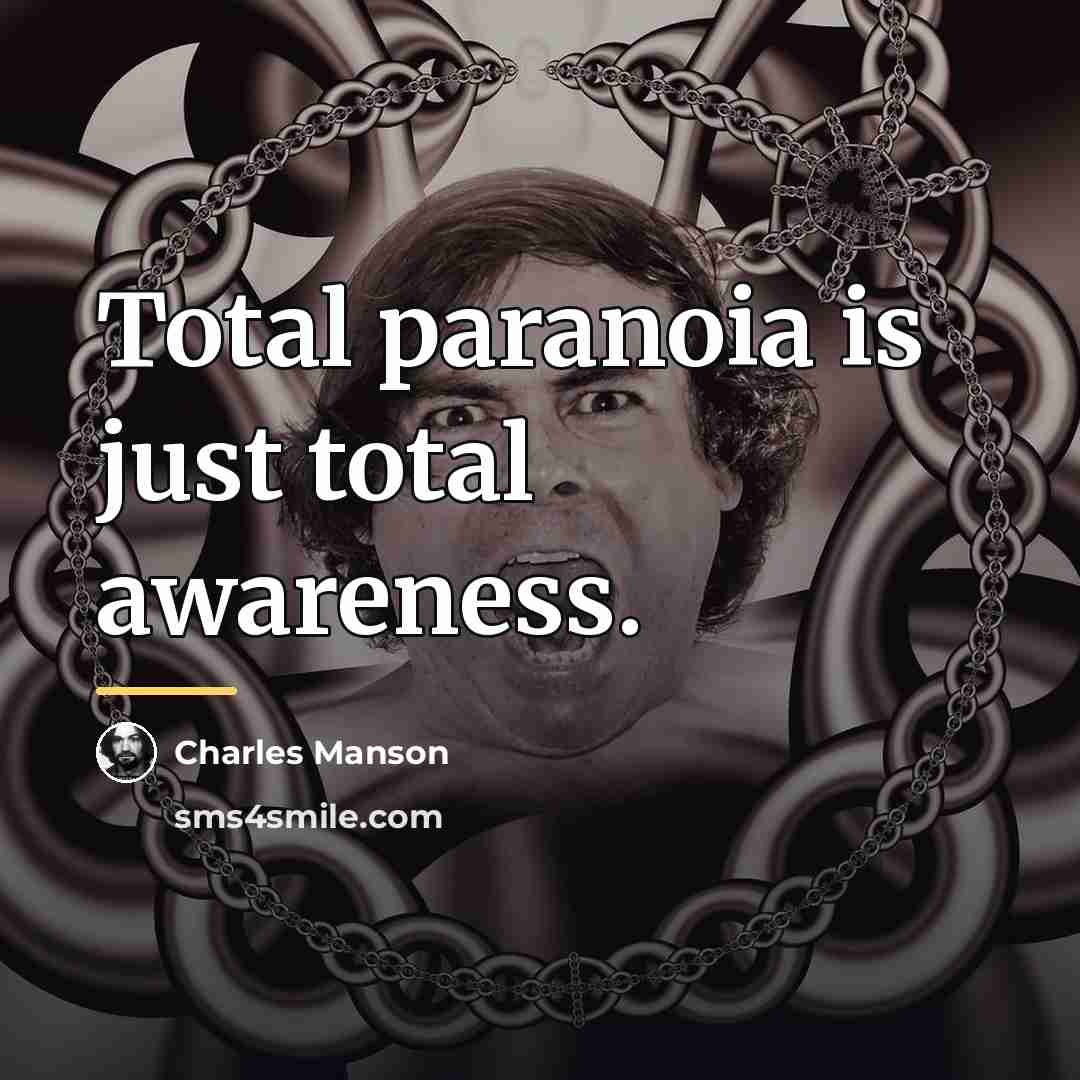 “Total paranoia is just total awareness.…” quote by Charles Manson