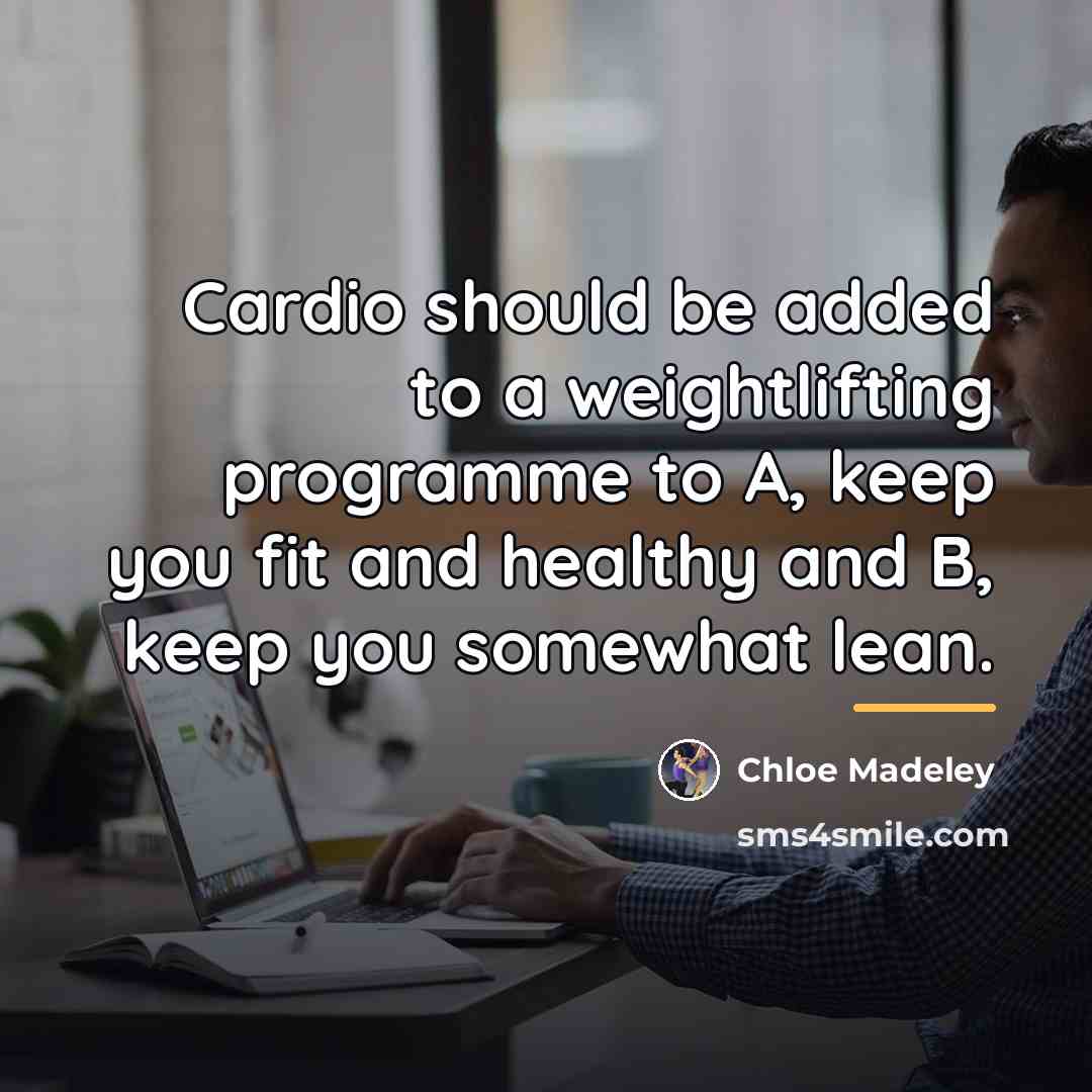 “Cardio should be added to a weightlifting programme to A,…” quote by Chloe Madeley
