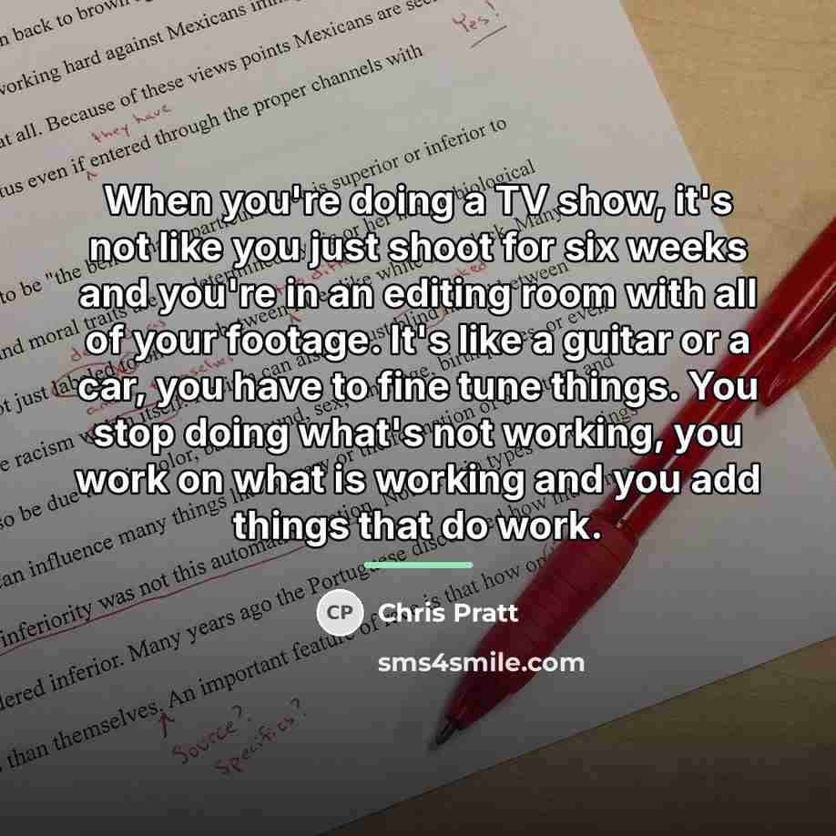 “When you're doing a TV show, it's not like you…” quote by Chris Pratt