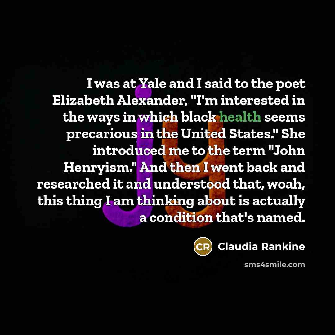 “I was at Yale and I said to the poet…” quote by Claudia Rankine