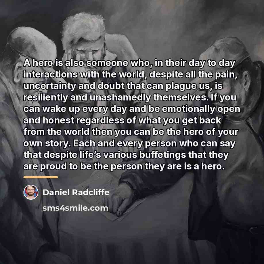 “A hero is also someone who, in their day to…” quote by Daniel Radcliffe