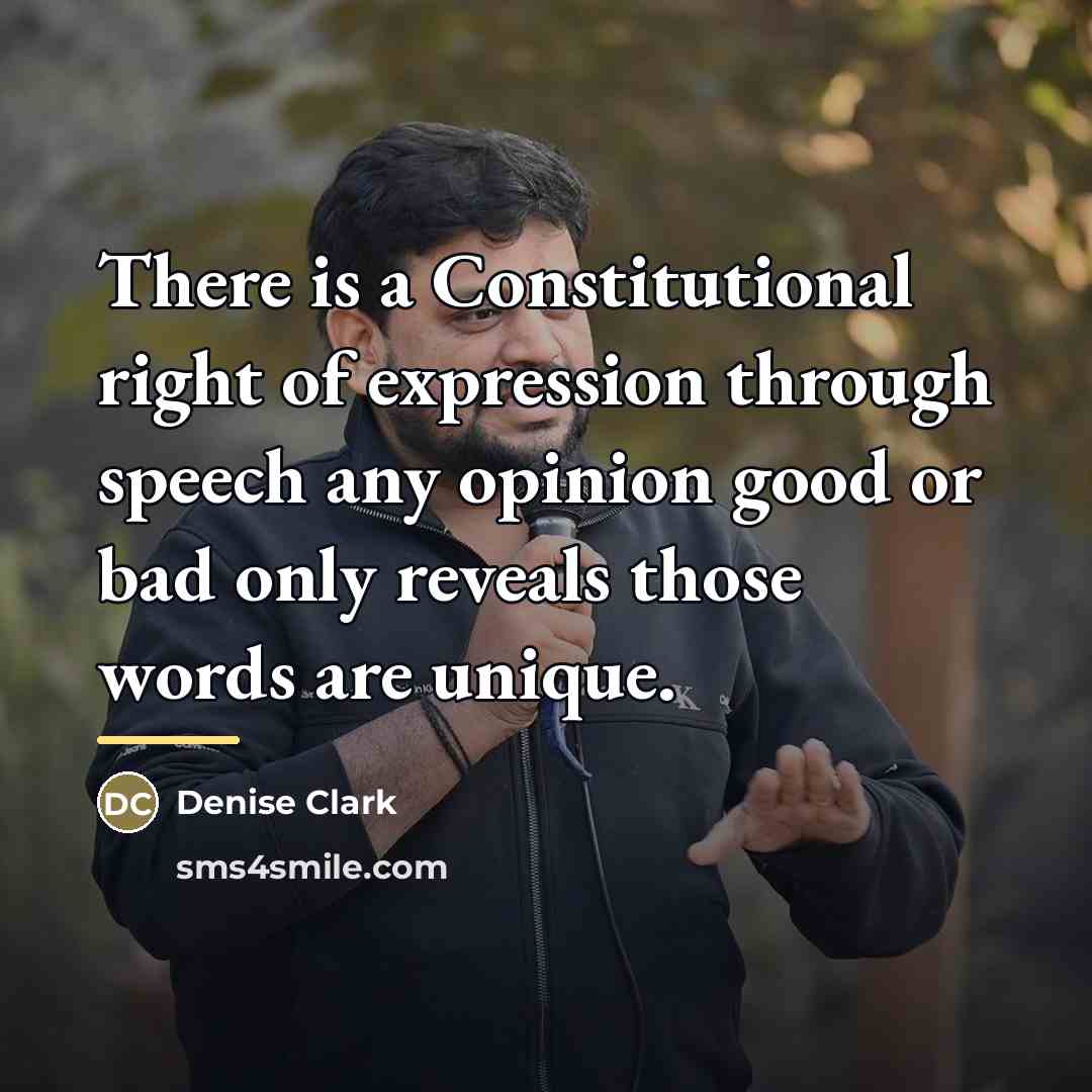 “There is a Constitutional right of expression through speech any…” quote by Denise Clark