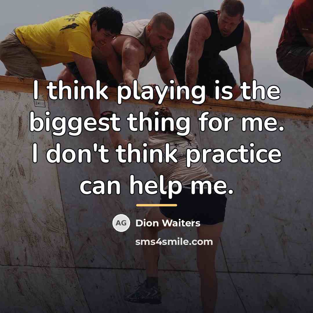 “I think playing is the biggest thing for me. I…” quote by Dion Waiters