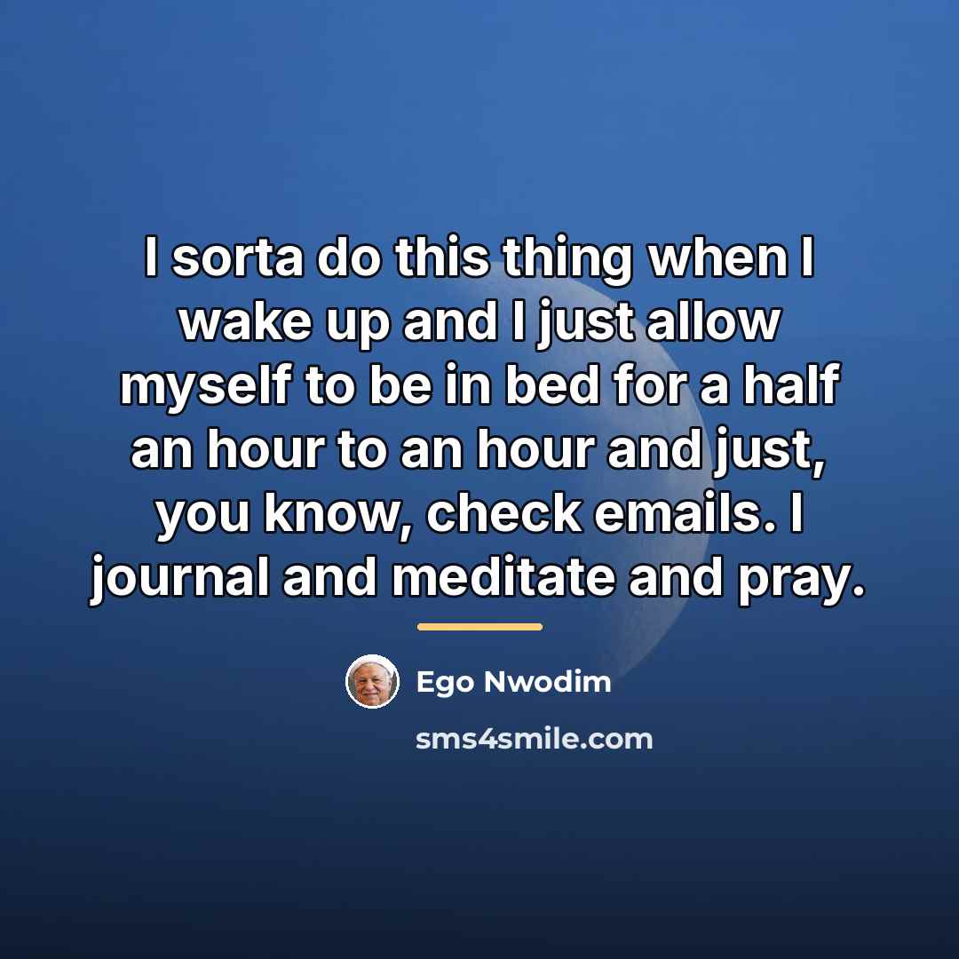 “I sorta do this thing when I wake up and…” quote by Ego Nwodim
