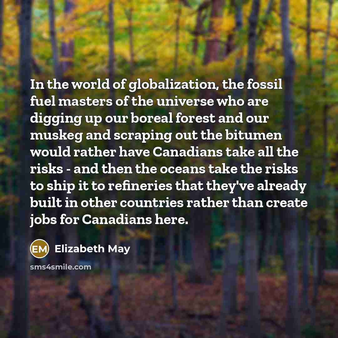 “In the world of globalization, the fossil fuel masters of…” quote by Elizabeth May