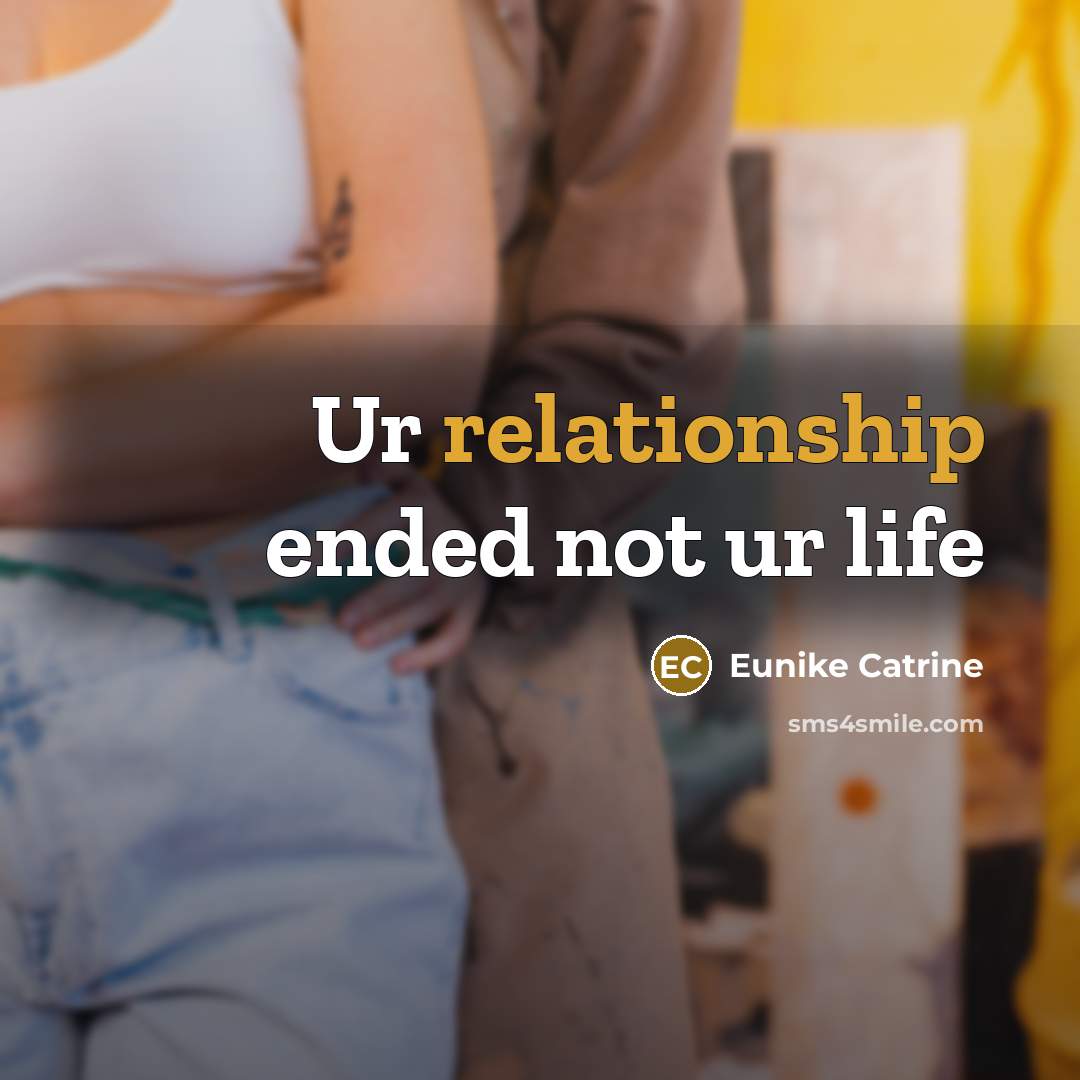 “Ur relationship ended not ur life” quote by Eunike Catrine