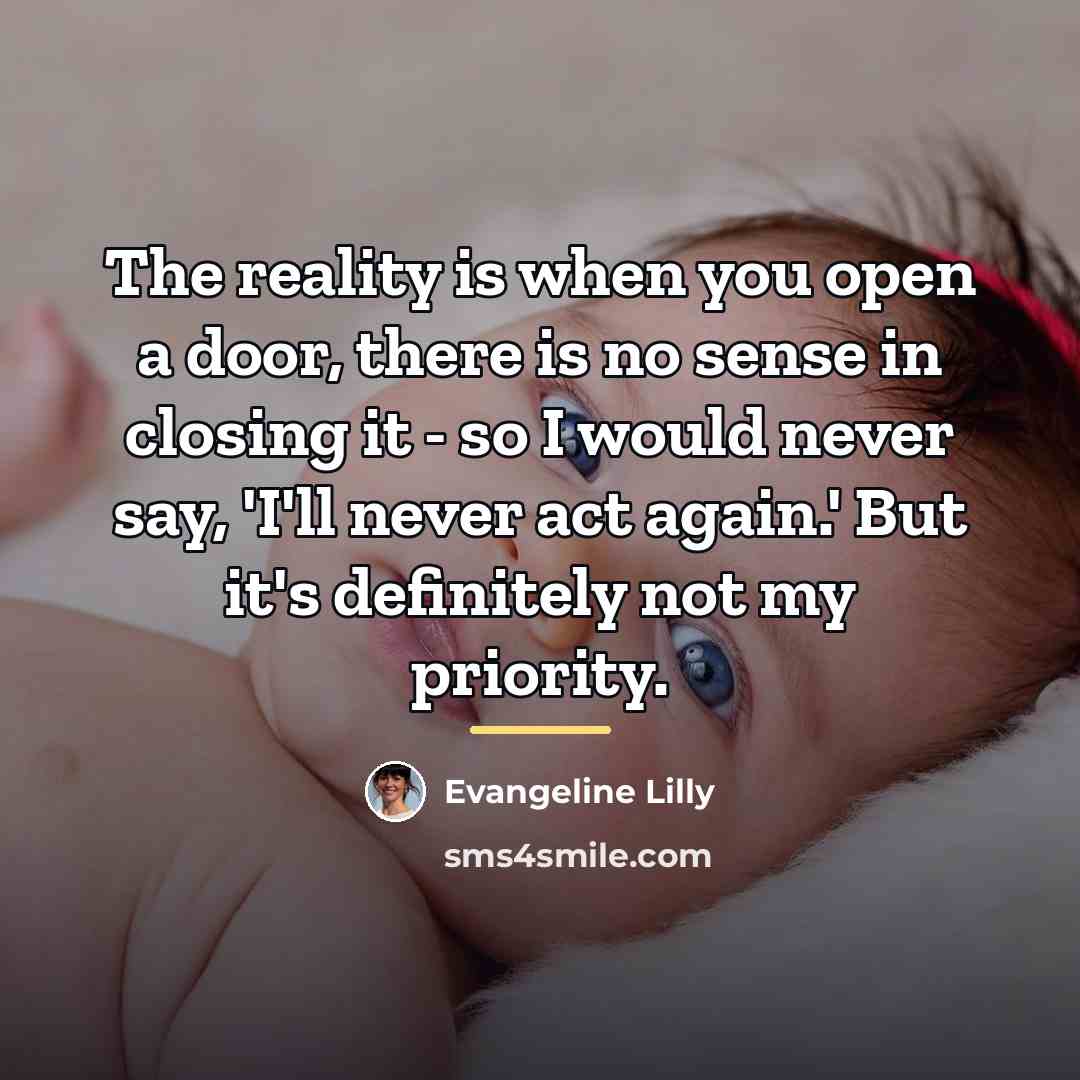 “The reality is when you open a door, there is…” quote by Evangeline Lilly
